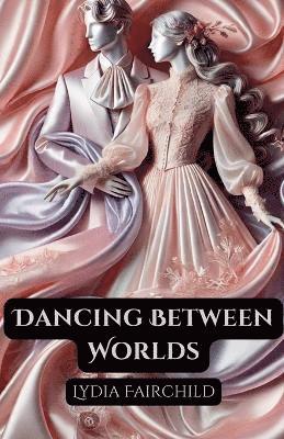 Dancing Between Worlds 1