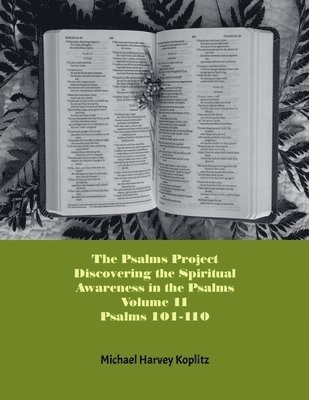 Psalms Project Volume Eleven - Discovering the Spiritual World through the Psalms - Psalm 101 - 110