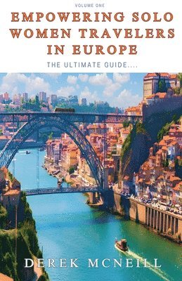 bokomslag Empowering Solo Women Travelers in Europe -The Ultimate Guide