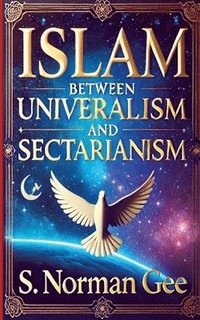 bokomslag Islam Between Universalism and Sectarianism