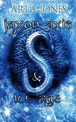 Arla Jones - Jaxon Axis & Ice Age, Häftad