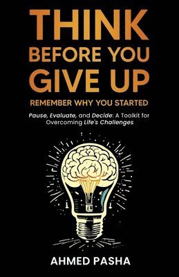 bokomslag Think Before You Give Up: Remember Why You Started