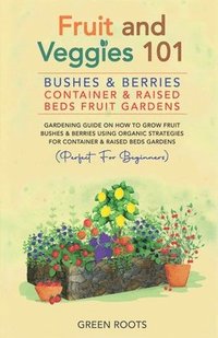 bokomslag Fruit and Veggies 101 - Bushes & Berries