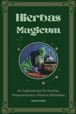 Jason Healy - Hierbas Magicum Un vademécum de hierbas, preparaciones y elixires olvidados, Häftad