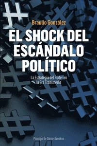 bokomslag El Shock del Escándalo Político: La Estrategia del Poder en la Era Transmedia