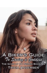 bokomslag A Biker's Guide To Saving a Goddess