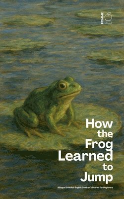 Pomme Bilingual - How the Frog Learned to Jump, Häftad
