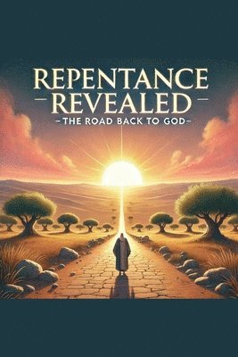 Joshua Rhoades - Repentance Revealed The Road Back To God, Häftad