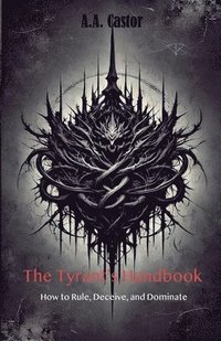 bokomslag The Tyrant's Handbook