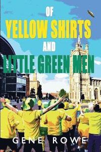 bokomslag Of Yellow Shirts and Little Green Men