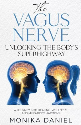 bokomslag The Vagus Nerve Unlocking the Body's Superhighway