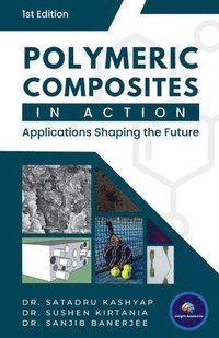 bokomslag Polymeric Composites in Action: Applications Shaping the Future