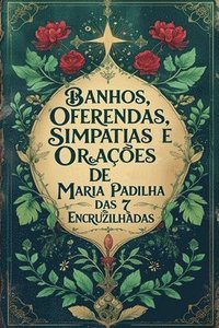 bokomslag Banhos, Oferendas, Simpatias e Orações de Maria Padilha das 7 Encruzilhadas