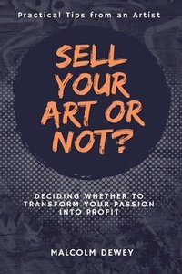bokomslag Sell Your Art or Not?