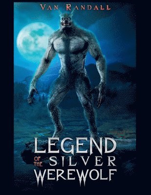 bokomslag The Legend of the Silver Werewolf