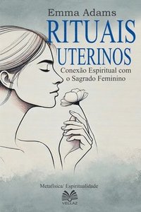 bokomslag Rituais Uterinos - Conexão Espiritual com o Sagrado Feminino