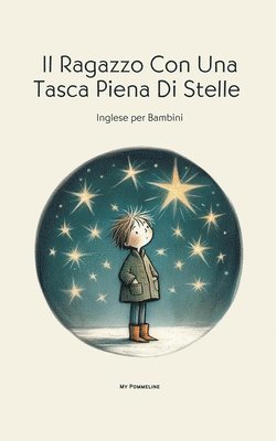 Il Ragazzo Con Una Tasca Piena Di Stelle: Inglese per Bambini 1