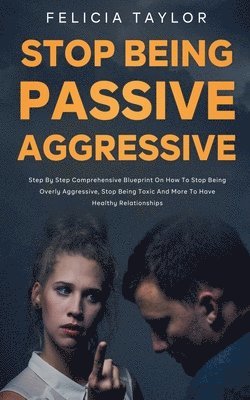 bokomslag How to Stop Being Passive Aggressive