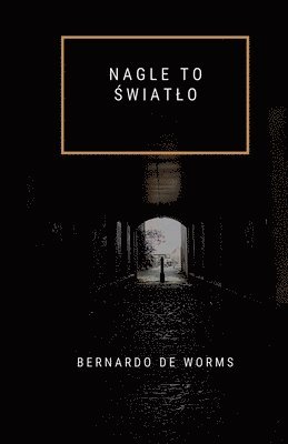 Bernardo de Worms - Nagle to światlo, Häftad