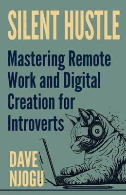 bokomslag Silent Hustle - Mastering Remote Work And Digital Creation For Introverts