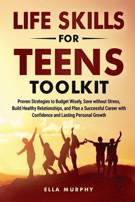 Ella Murphy - Life Skills for Teens Toolkit, Häftad