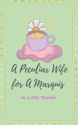 A Peculiar Wife for A Marquis 1