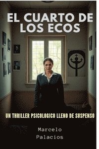 bokomslag El Cuarto de los Ecos Un Thriller Psicologico lleno de Suspenso