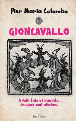 bokomslag Gioncavallo - A Folk Tale of Bandits, Demons and Witches.