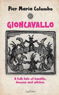 Pier Maria Colombo - Gioncavallo - A Folk Tale of Bandits, Demons and Witches., Häftad