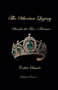 bokomslag The Siberian Legacy-Hunt for the Tsars Treasure