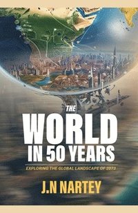 bokomslag The World in 50 Years