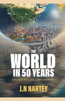 bokomslag The World in 50 Years