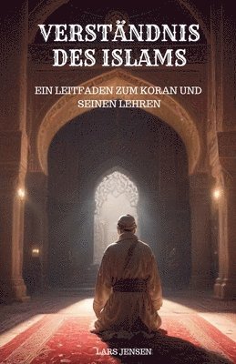 bokomslag Verständnis des Islams - Ein Leitfaden zum Koran und seinen Lehren