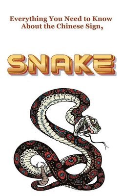 Everything You Need to Know About the Chinese Sign, Snake 1