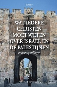 bokomslag Wat iedere christen moet weten over Isral en de Palestijnen