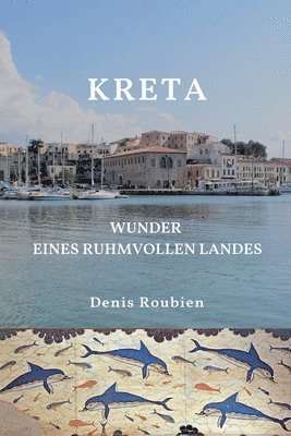 bokomslag Kreta. Wunder eines ruhmvollen Landes