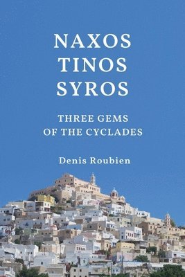 bokomslag Naxos - Tinos - Syros. Three Gems of the Cyclades