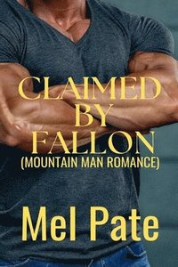 bokomslag Claimed By Fallon (A Mountain Man Romance)