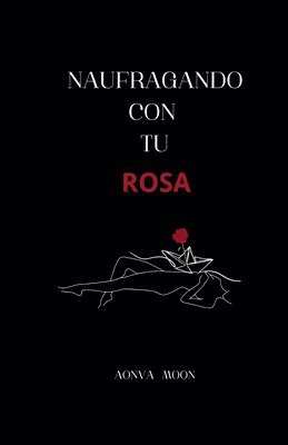 Naufragando con tu rosa 1