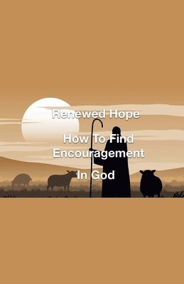 Joshua Rhoades - Renewed Hope- How to Find Encouragement in God, Häftad