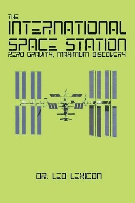 bokomslag The International Space Station: Zero Gravity, Maximum Discovery