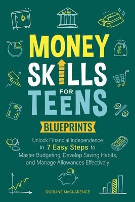 Dorline McClarence - Money Skills For Teens Blueprints, Häftad