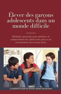 bokomslag Élever des garçons adolescents dans un monde difficile