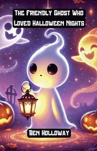 bokomslag The Friendly Ghost Who Loved Halloween Night