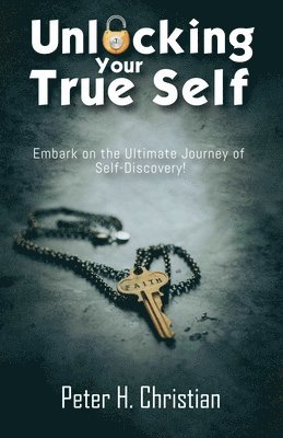 bokomslag Unlocking Your True Self, Embark on the Ultimate Journey of Self Discovery