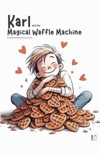 bokomslag Karl and the Magical Waffle Machine And Other Bilingual Danish-English Stories for Kids