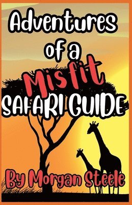 bokomslag Adventures of a Misfit Safari Guide