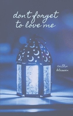 Don't Forget To Love Me