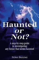 bokomslag Haunted or Not? A step-by-step guide to investigating any house that seems haunted