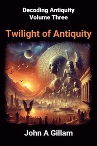 bokomslag Twilight of Antiquity